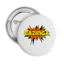 Pinback Buttons bazinga